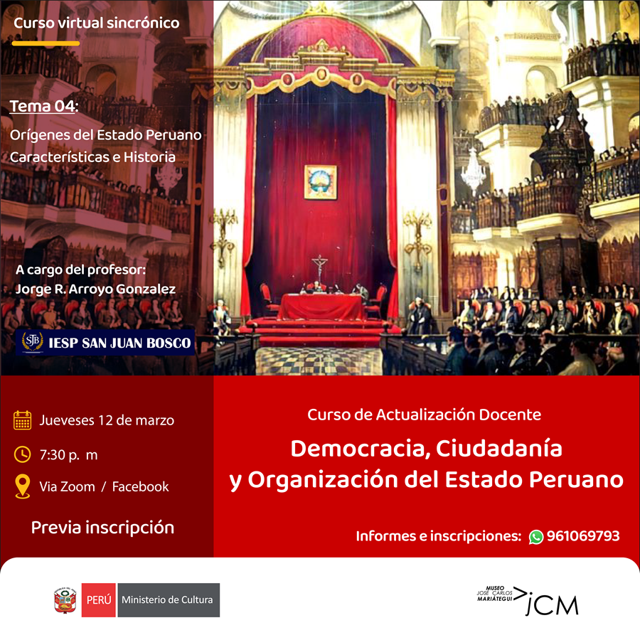 Tema 04: Orígenes del Estado Peruano características e historia. Curso de Actualización Docente. Democracia, ciudadanía y organización del Estado peruano
