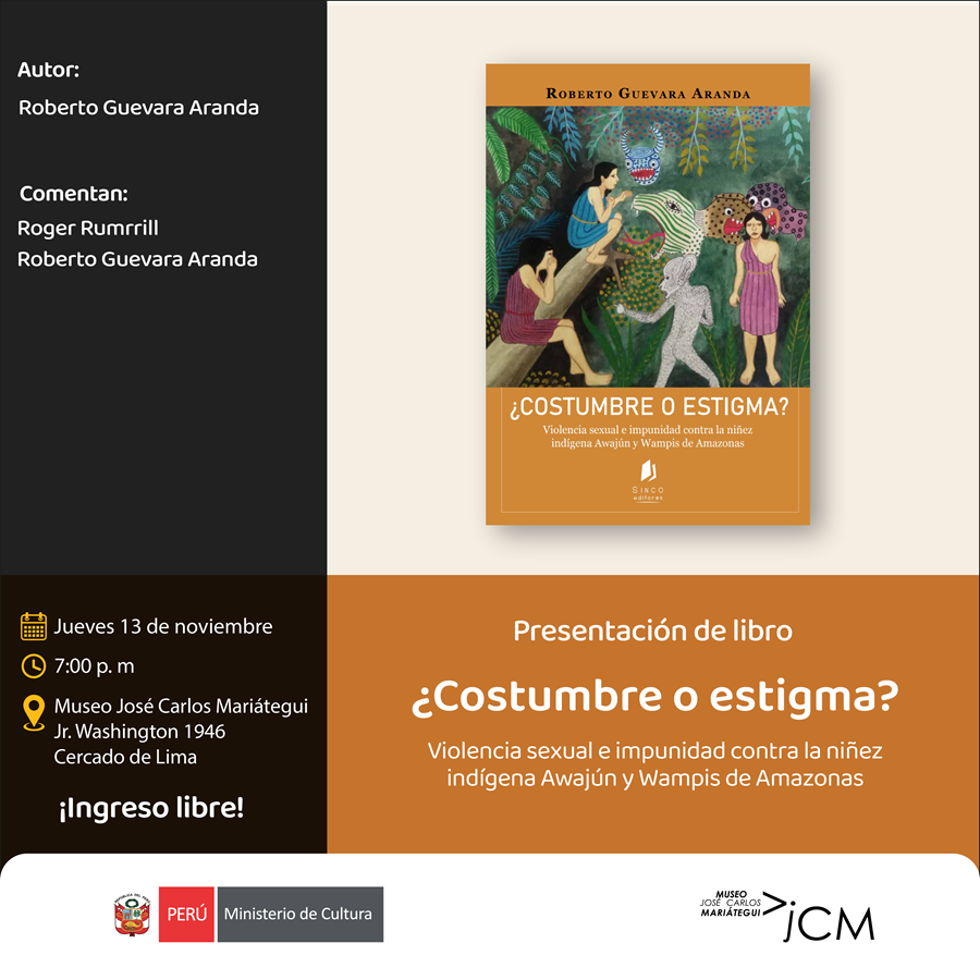 Presentación de libro. ¿Costumbre o estigma? Violencia sexual e impunidad contra la niñez indína Awajún y Wampis de Amazonas