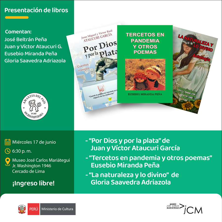 Presentación de libros: "Por Dios y por la plata" de Juan y Víctor Ataucuri García - "Tercetos en pandemia y otros poermas" de Eusebio Miranda Peña - "La naturaleza y lo divino" de Gloria Saavedra Adriazola