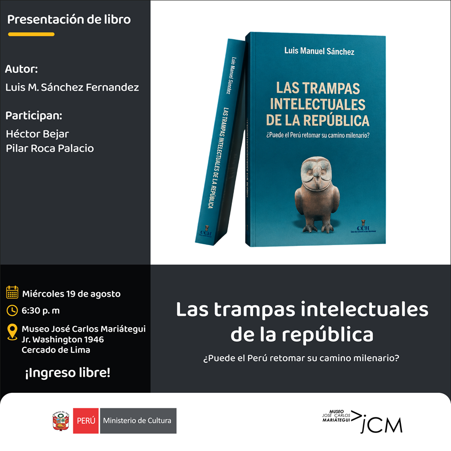 Presentación del libro. Las trampas intelectuales de la república ¿Puede el Perú retomar su camino milenario?