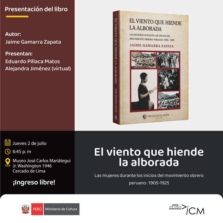 Presentación del libro. El viento que hiende la alborada. Las mujeres durante los inicios del movimiento obrero peruano: 1905-1925 de Jaime Gamarra Zapata