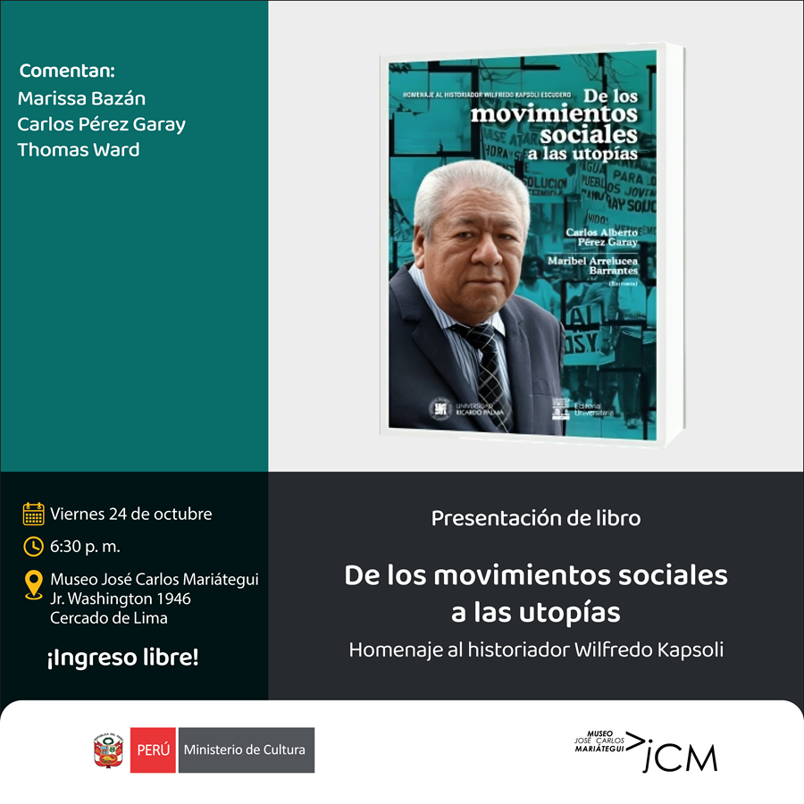 Presentación de libro. De los movimientos sociales a las utopías. Homenaje al historiador Wilfredo Kapsoli 