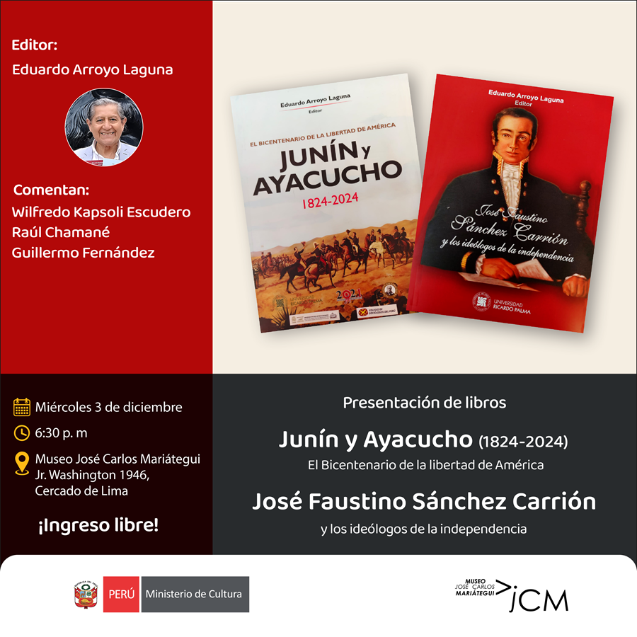 Presentación de libros. Junín y Ayacucho (1824-2024) El Bicentenario de la libertad de América - José Faustino Sánchez Carrión y los ideólogos de la independencia