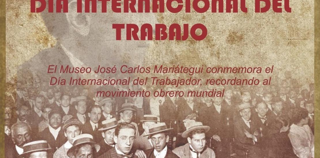 El museo José Carlos Mariátegui, saluda a todos por el día del trabajo.