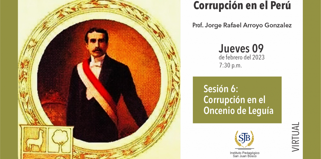 CURSO DE ACTUALIZACIÓN DOCENTE “Historia de la Corrupción en el Perú“ Sesión 6: Corrupción en el Oncenio de Leguía