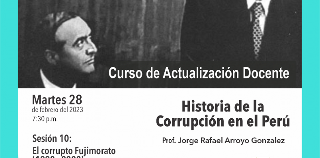 CURSO DE ACTUALIZACIÓN DOCENTE “Historia de la Corrupción en el Perú“ Sesión 10: El corrupto Fujimorato (1990-2000)