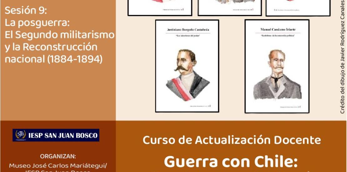Curso de actualización docente. Guerra con Chile: Los presidentes del Perú. Sesión 9: La posguerra: El segundo militarismo y la Reconstrucción nacional (1884-1894)