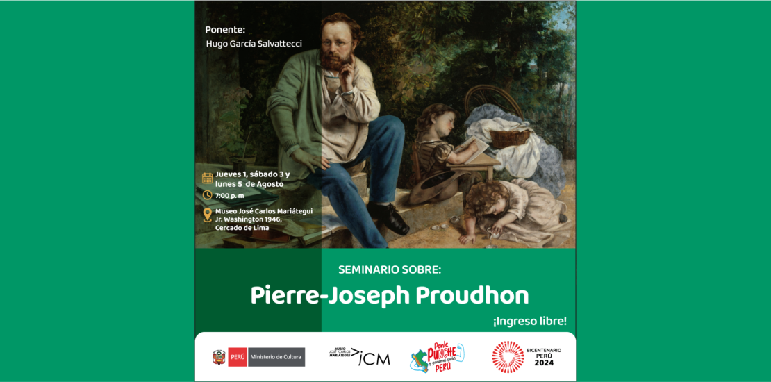 Seminario sobre: Pierre Joseph Proudhon. A cargo: Hugo García Salvattecci