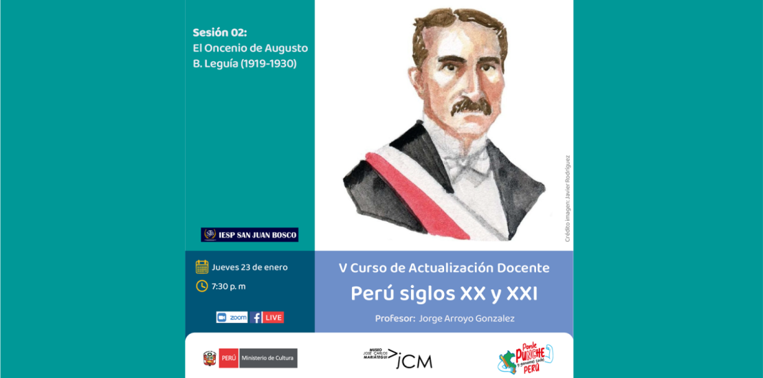 Curso de Actualización Docente. Perú Siglo XX y XXI. Sesión 02: El Oncenio de Augusto Leguía (1919-1930).