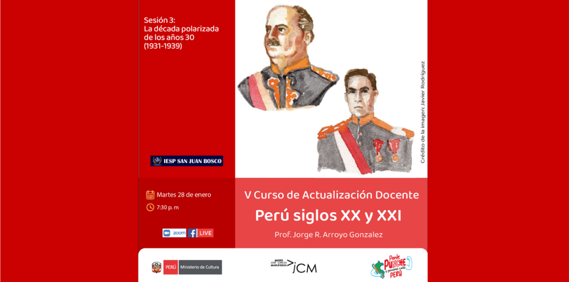 Curso de Actualización Docente. Perú Siglo XX y XXI. Sesión 03: La década polarizada de los años 30 (1931-1939).