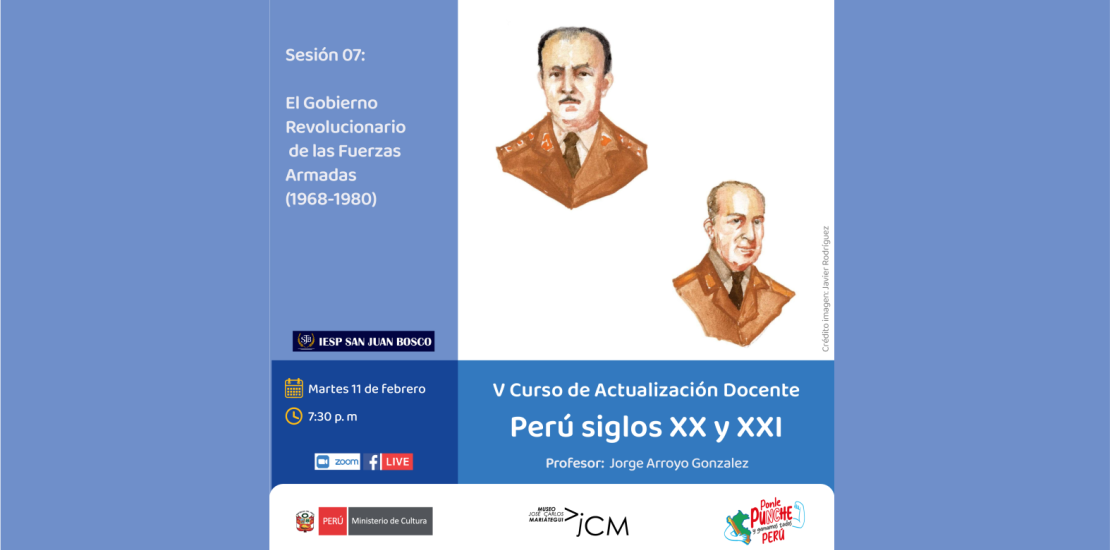 Curso de Actualización Docente. Perú Siglo XX y XXI. Sesión 07: El Gobierno Revolucionario de las Fuerzas Armadas (1968-1980).