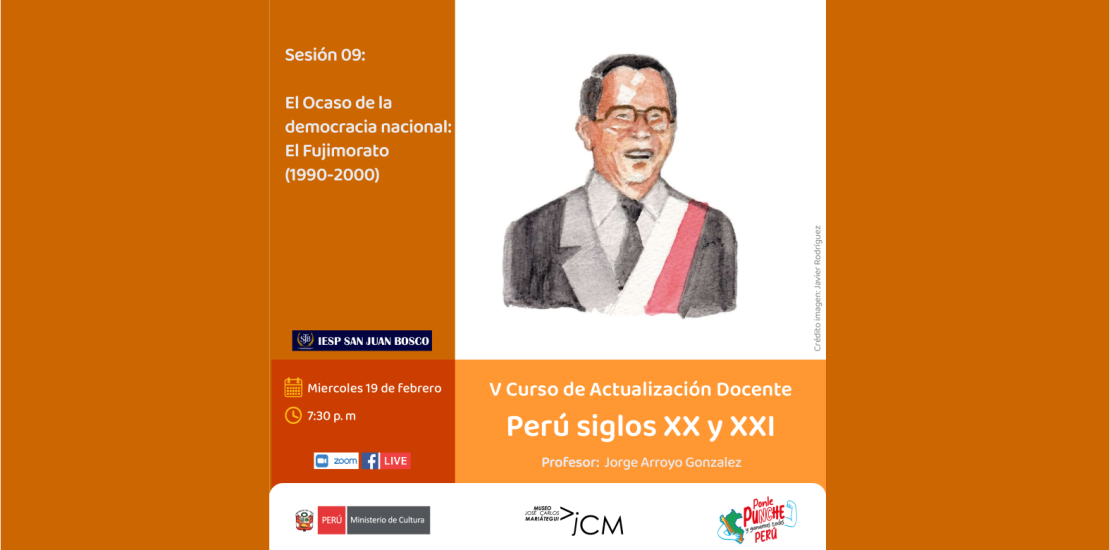 Curso de Actualización Docente. Perú Siglo XX y XXI. Sesión 09: El ocaso de la democracia nacional: El Fujimorato (1990-2000).