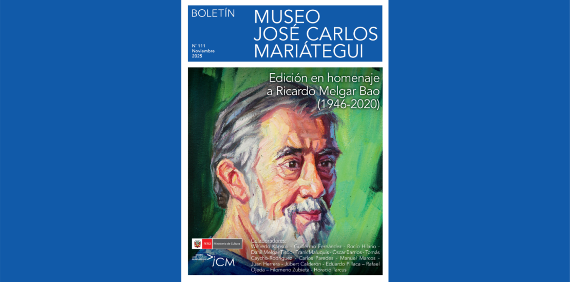 BOLETIN N° 111 Museo José Carlos Mariátegui. Edición en homenaje a Ricardo Melgar Bao (1946-2020)