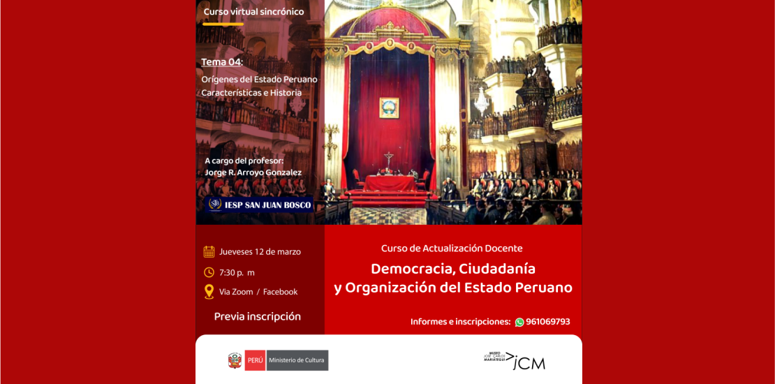 Tema 04: Orígenes del Estado Peruano características e historia. Curso de Actualización Docente. Democracia, ciudadanía y organización del Estado peruano