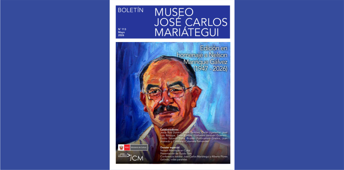 Boletín del Museo José Carlos Mariátegui N.° 113, edición especial en homenaje a Nelson Manrique Gálvez (1947–2026).