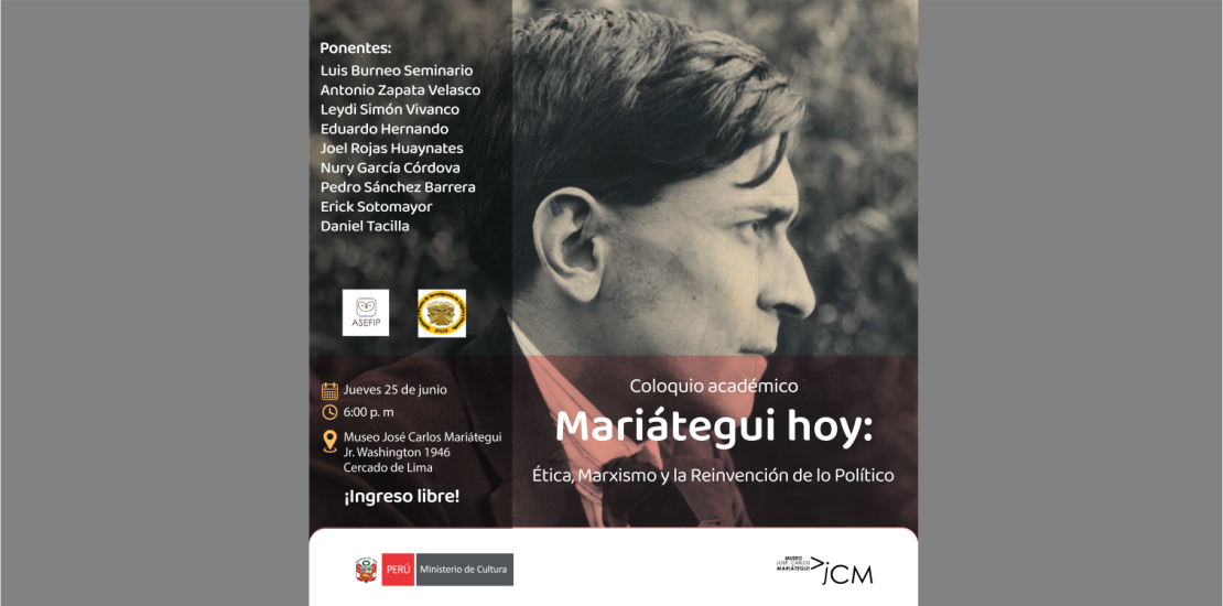 Coloquio académico Mariátegui hoy: Ética, Marxismo y la Reinvención de lo Político