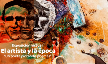 Exposición: EL ARTISTA Y LA ÉPOCA. Un poeta pintando poemas