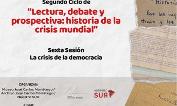 Segundo Ciclo de "Lectura, debate y prospectiva: historia de la crisis mundial" Sexta Sesión: La crisis de la democracia.