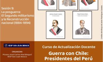 Curso de actualización docente. Guerra con Chile: Los presidentes del Perú. Sesión 9: La posguerra: El segundo militarismo y la Reconstrucción nacional (1884-1894)