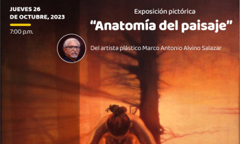 Exposición pictórica "Anatomía del paisaje" del artista plástico Marco Antonio Alvino Salazar